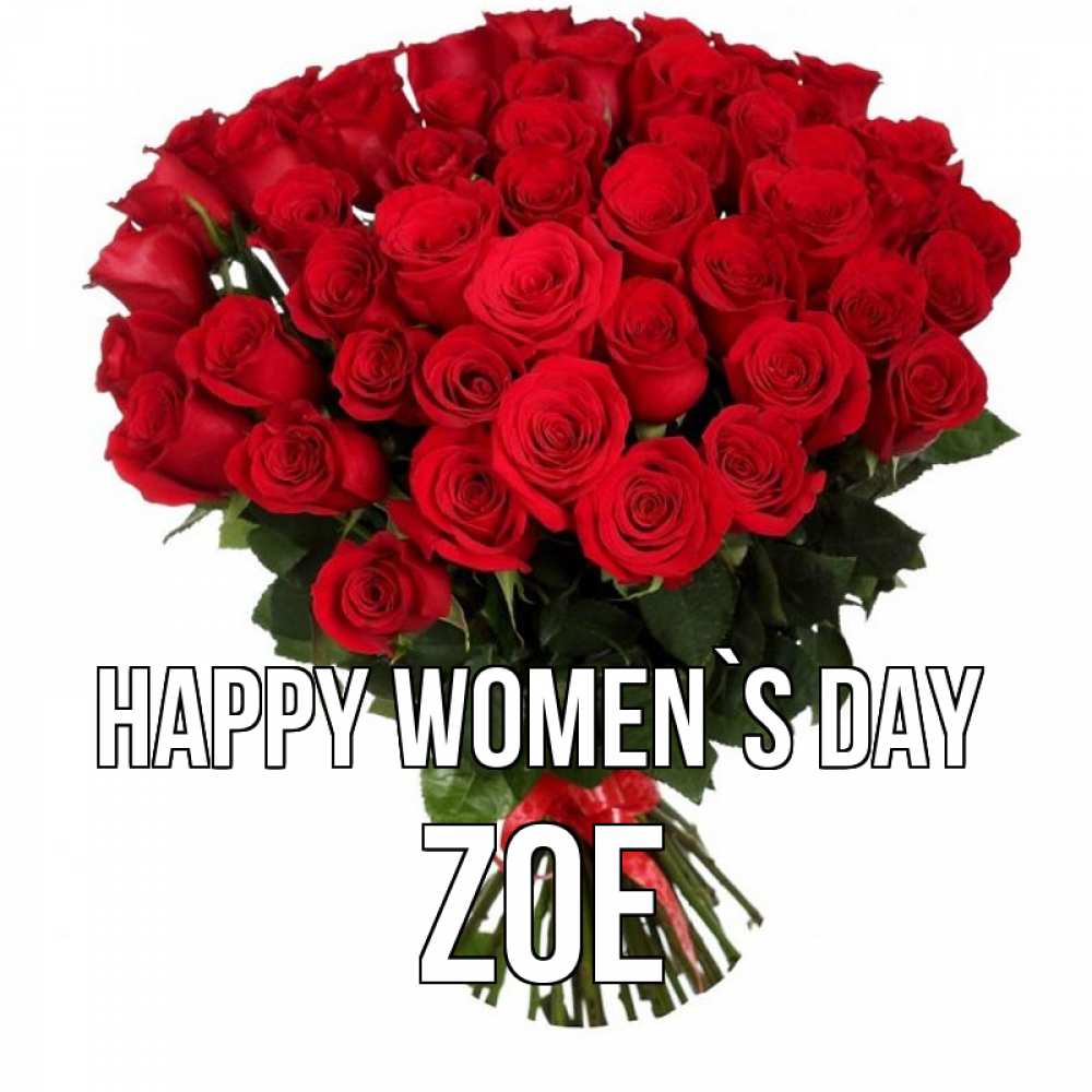 Greetings card с именем, Zoe happy women`s day цветы на 8 марта 1 Greetings with text for free download 